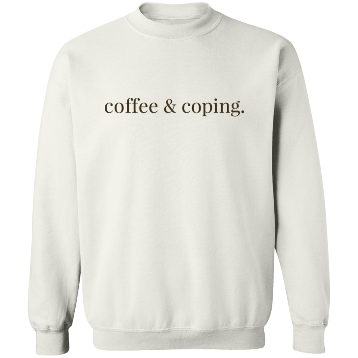 Coffee and Coping cozy mental health crewneck — healing with humor sweatshirt