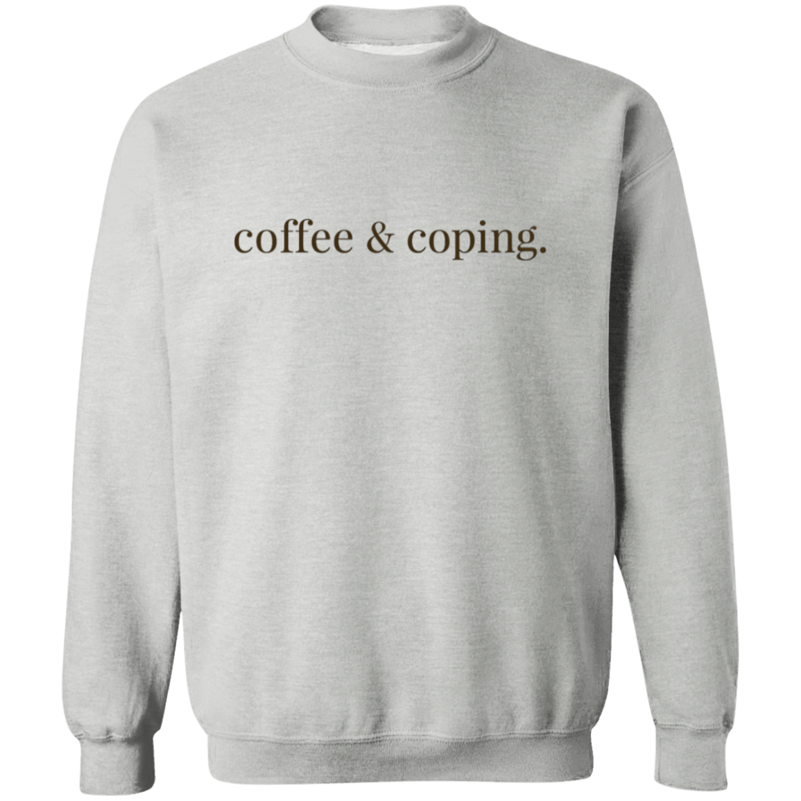 Coffee and Coping mental health cozy sweatshirt — front view
