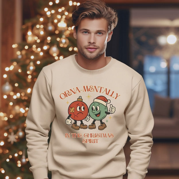 Orna-Mentally In The Christmas Spirit Sweatshirt